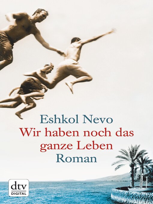 Title details for Wir haben noch das ganze Leben by Eshkol Nevo - Available